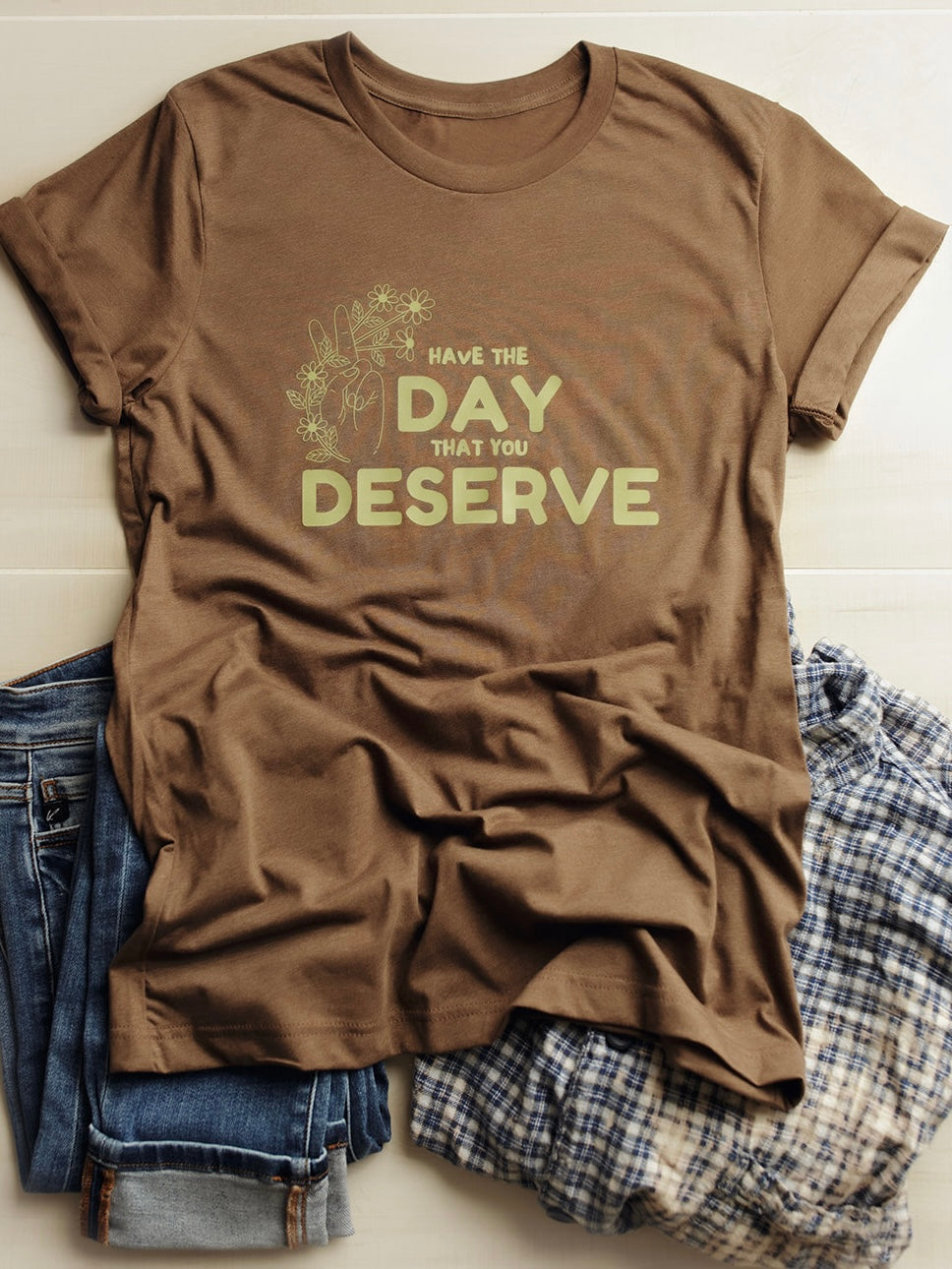 Day You Deserve Graphic Tee