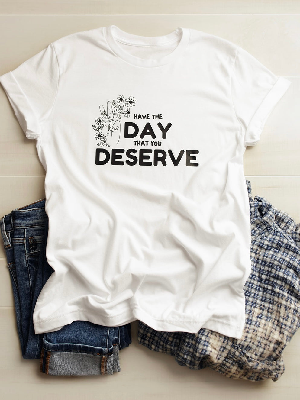 Day You Deserve Graphic Tee